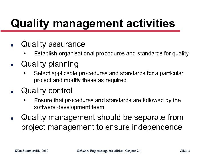 Quality management activities l Quality assurance • l Quality planning • l Select applicable
