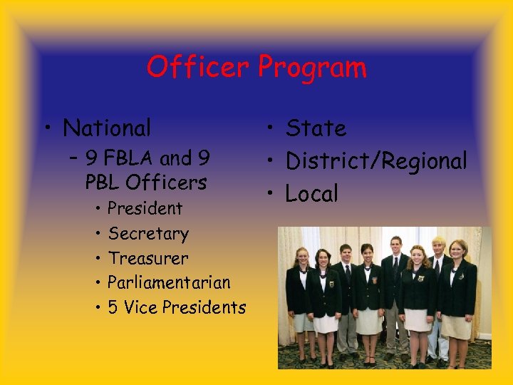 Officer Program • National – 9 FBLA and 9 PBL Officers • • •