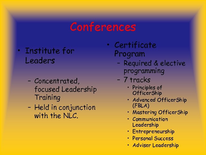 Conferences • Institute for Leaders – Concentrated, focused Leadership Training – Held in conjunction