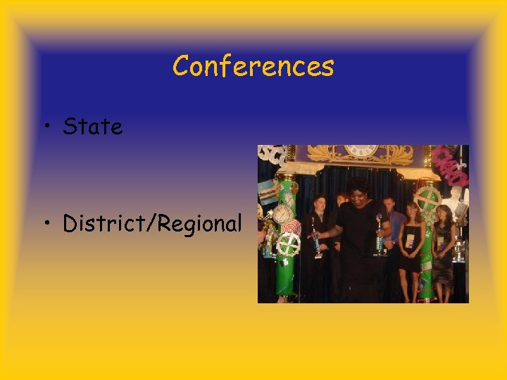 Conferences • State • District/Regional 