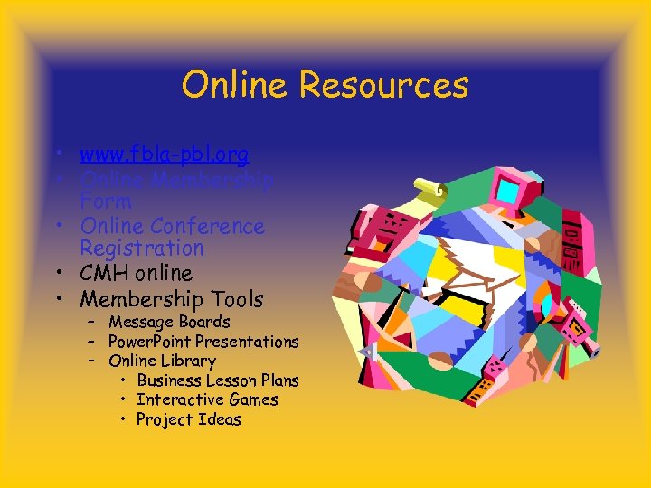 Online Resources • www. fbla-pbl. org • Online Membership Form • Online Conference Registration