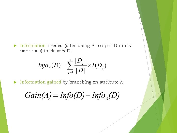  Information needed (after using A to split D into v partitions) to classify