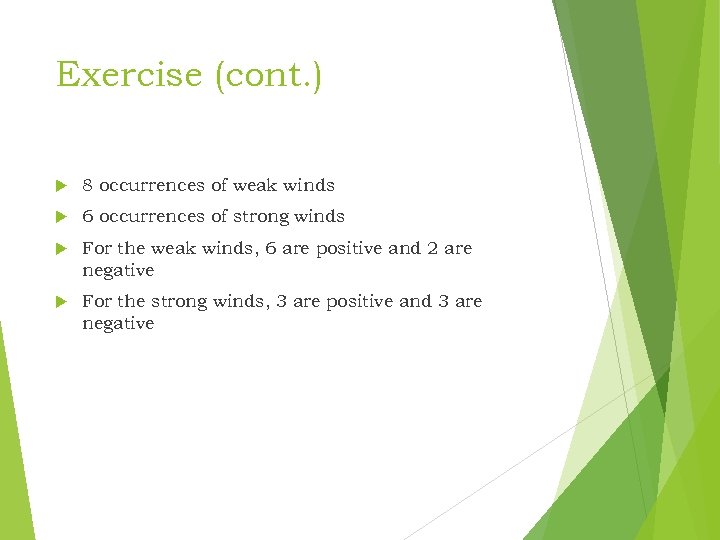 Exercise (cont. ) 8 occurrences of weak winds 6 occurrences of strong winds For