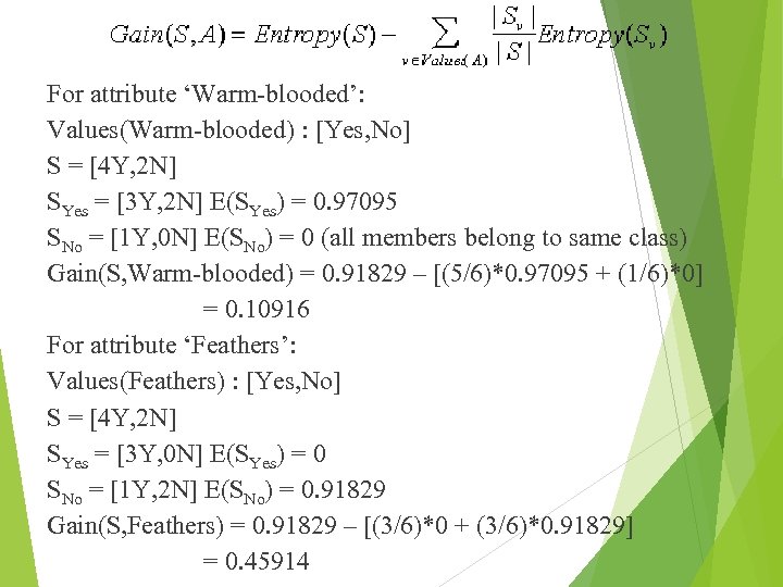 For attribute ‘Warm-blooded’: Values(Warm-blooded) : [Yes, No] S = [4 Y, 2 N] SYes