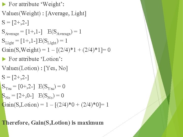 For attribute ‘Weight’: Values(Weight) : [Average, Light] S = [2+, 2 -] SAverage =