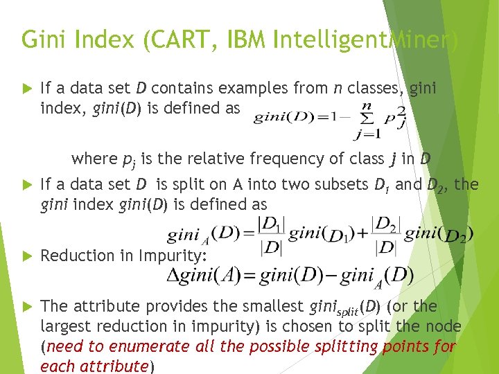 Gini Index (CART, IBM Intelligent. Miner) If a data set D contains examples from