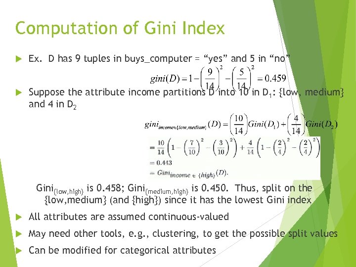 Computation of Gini Index Ex. D has 9 tuples in buys_computer = “yes” and