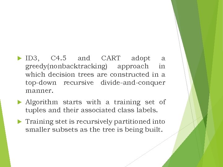  ID 3, C 4. 5 and CART adopt a greedy(nonbacktracking) approach in which