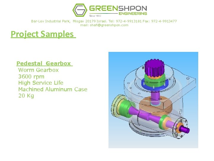 Bar-Lev Industrial Park, Misgav 20179 Israel. Tel: 972 -4 -9913181 Fax: 972 -4 -9913477