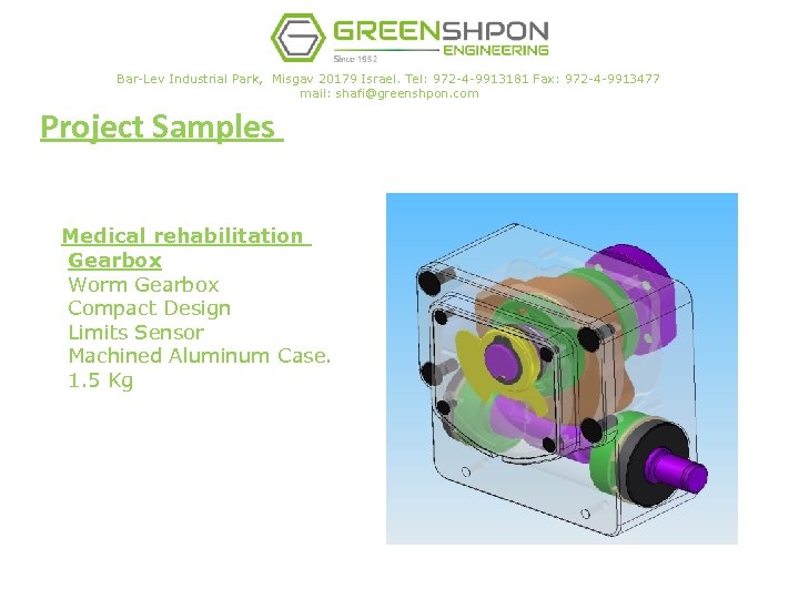 Bar-Lev Industrial Park, Misgav 20179 Israel. Tel: 972 -4 -9913181 Fax: 972 -4 -9913477