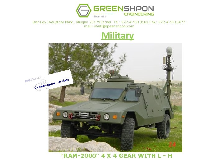 Bar-Lev Industrial Park, Misgav 20179 Israel. Tel: 972 -4 -9913181 Fax: 972 -4 -9913477