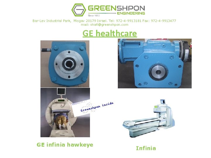 Bar-Lev Industrial Park, Misgav 20179 Israel. Tel: 972 -4 -9913181 Fax: 972 -4 -9913477