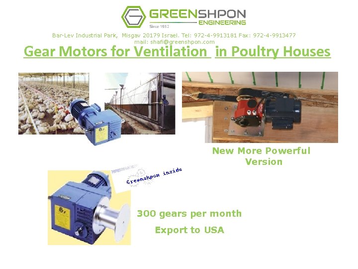 Bar-Lev Industrial Park, Misgav 20179 Israel. Tel: 972 -4 -9913181 Fax: 972 -4 -9913477