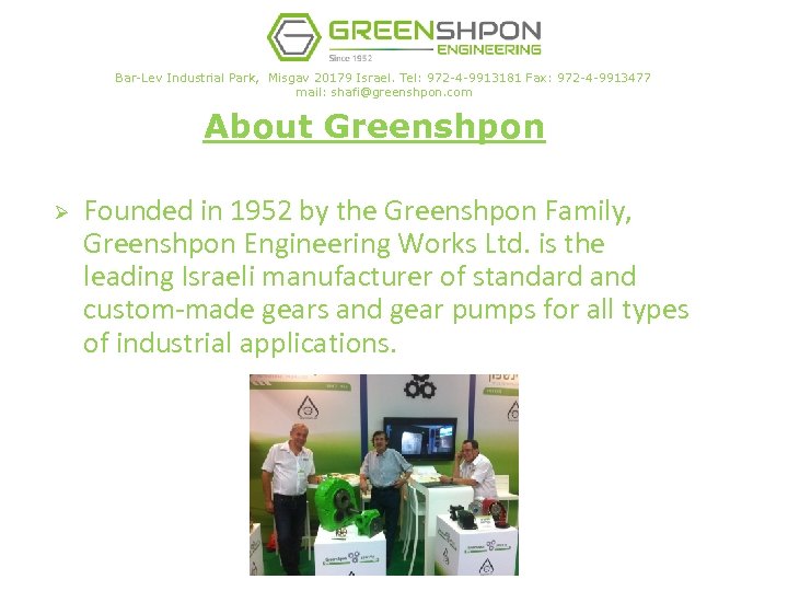 Bar-Lev Industrial Park, Misgav 20179 Israel. Tel: 972 -4 -9913181 Fax: 972 -4 -9913477