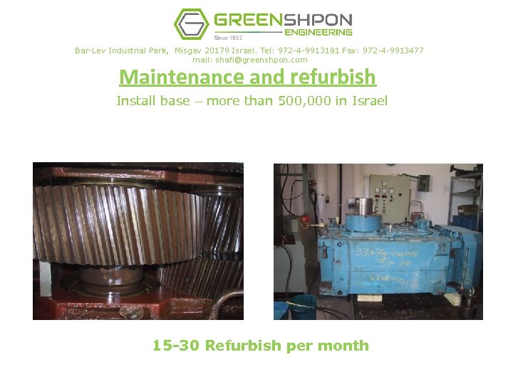 Bar-Lev Industrial Park, Misgav 20179 Israel. Tel: 972 -4 -9913181 Fax: 972 -4 -9913477