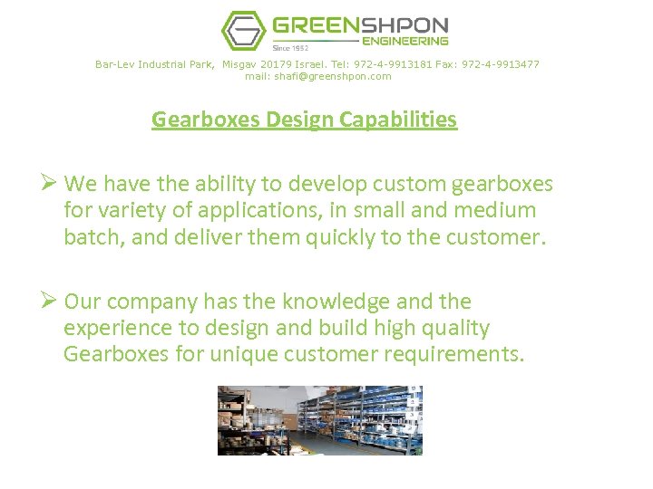  Bar-Lev Industrial Park, Misgav 20179 Israel. Tel: 972 -4 -9913181 Fax: 972 -4