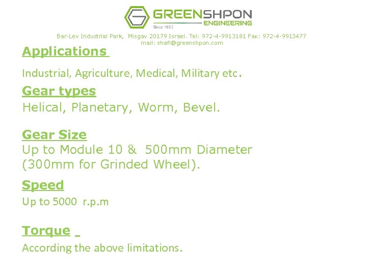 Bar-Lev Industrial Park, Misgav 20179 Israel. Tel: 972 -4 -9913181 Fax: 972 -4 -9913477