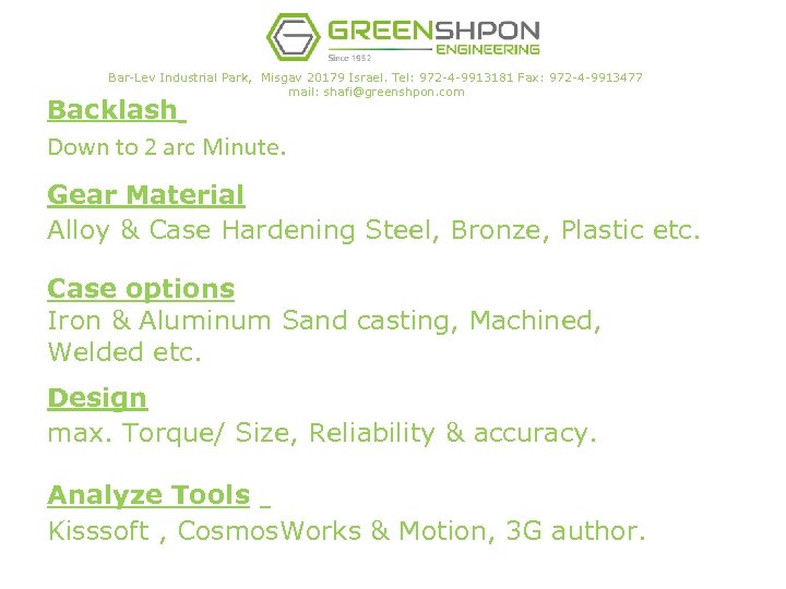 Bar-Lev Industrial Park, Misgav 20179 Israel. Tel: 972 -4 -9913181 Fax: 972 -4 -9913477