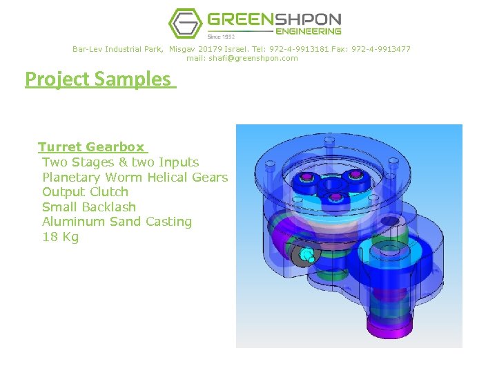 Bar-Lev Industrial Park, Misgav 20179 Israel. Tel: 972 -4 -9913181 Fax: 972 -4 -9913477