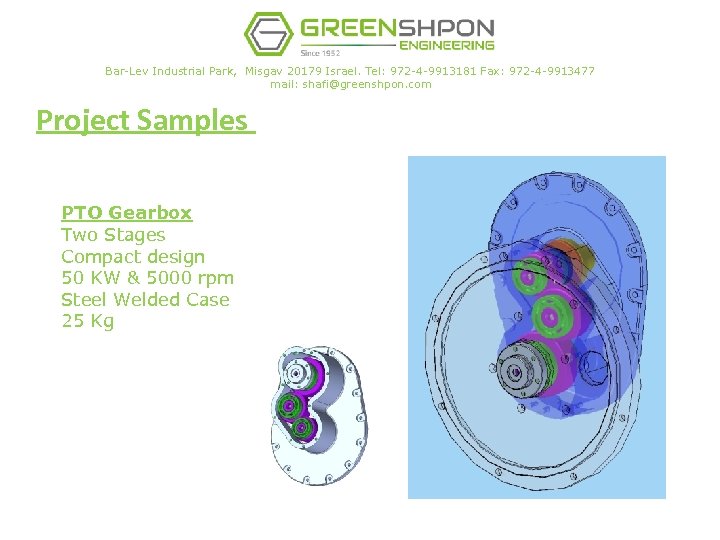 Bar-Lev Industrial Park, Misgav 20179 Israel. Tel: 972 -4 -9913181 Fax: 972 -4 -9913477
