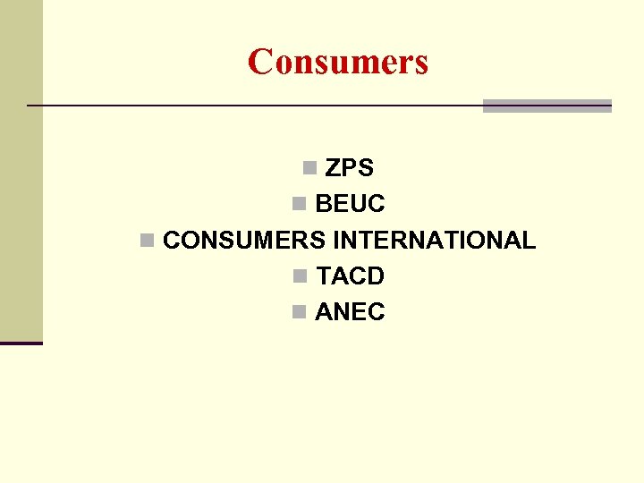 Consumers n ZPS n BEUC n CONSUMERS INTERNATIONAL n TACD n ANEC 