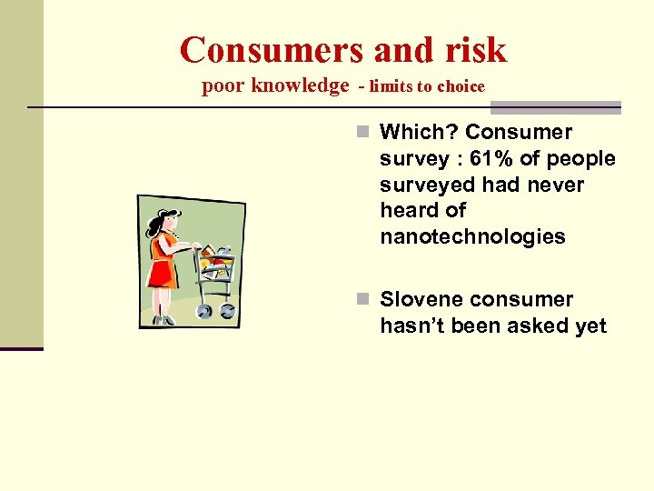 Consumers and risk poor knowledge - limits to choice n Which? Consumer survey :