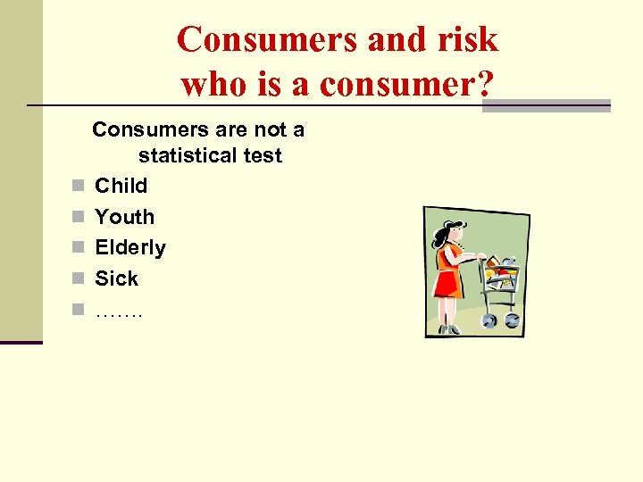 Consumers and risk who is a consumer? Consumers are not a statistical test n