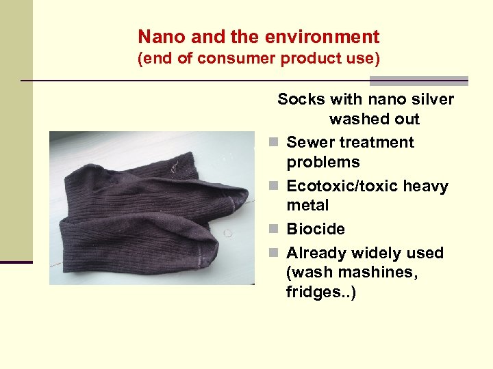 Nano and the environment (end of consumer product use) Socks with nano silver washed