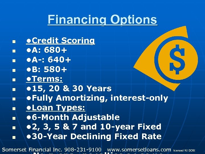 Financing Options n n n • Credit Scoring • A: 680+ • A-: 640+