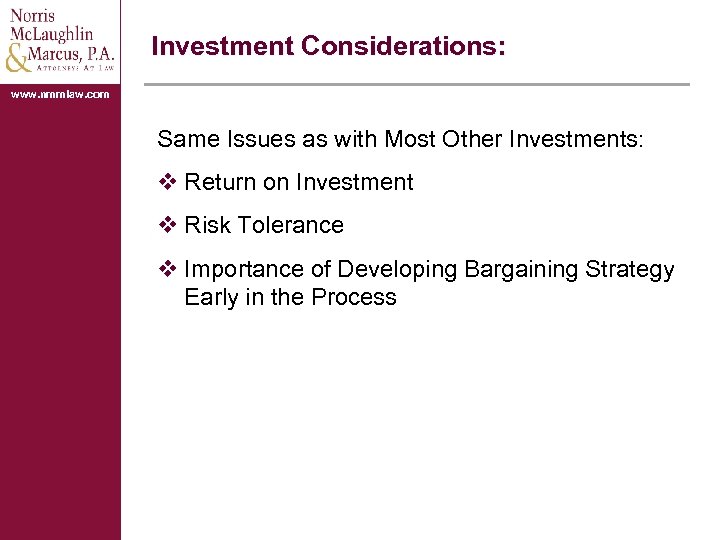 Investment Considerations: www. nmmlaw. com Same Issues as with Most Other Investments: v Return