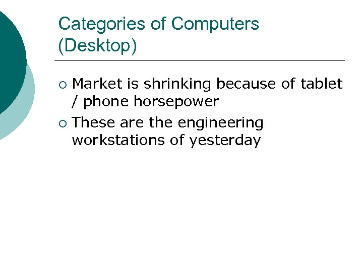 Categories of Computers (Desktop) Market is shrinking because of tablet / phone horsepower ¡