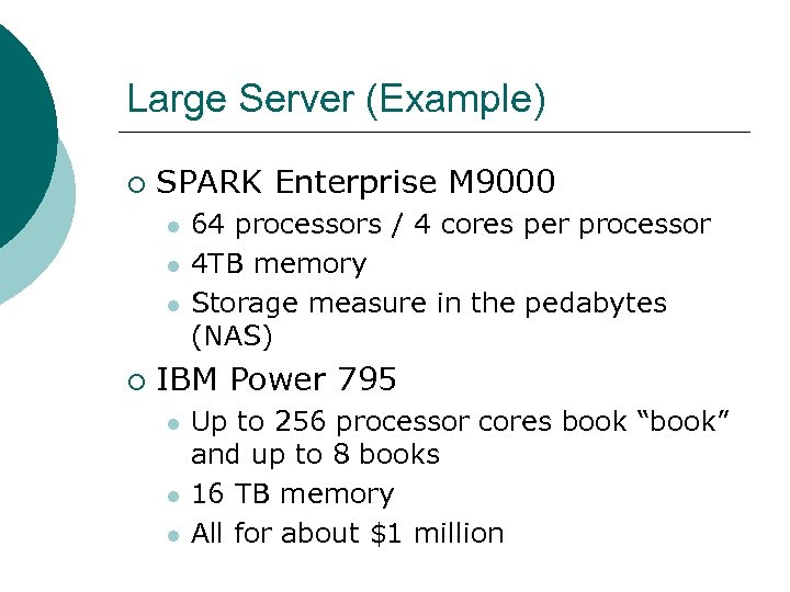 Large Server (Example) ¡ SPARK Enterprise M 9000 l l l ¡ 64 processors