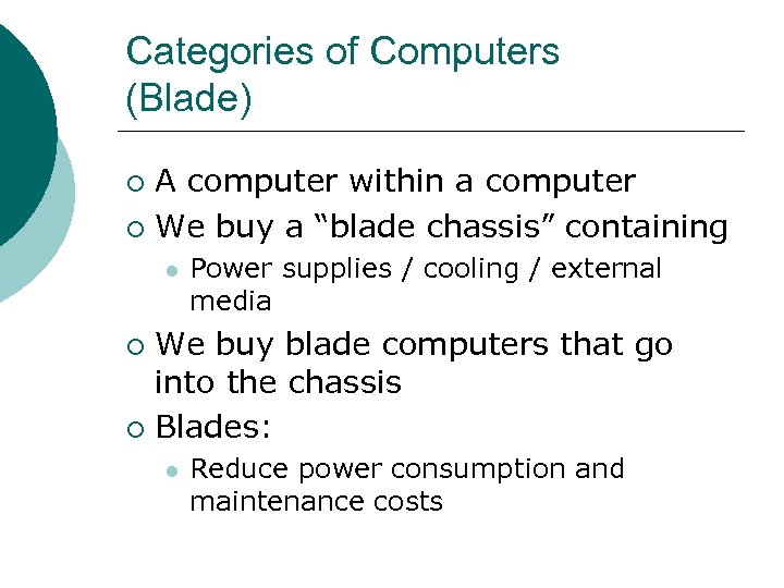 Categories of Computers (Blade) A computer within a computer ¡ We buy a “blade