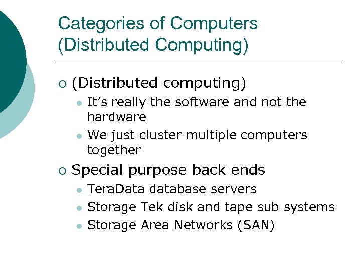 Categories of Computers (Distributed Computing) ¡ (Distributed computing) l l ¡ It’s really the
