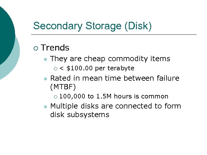 Secondary Storage (Disk) ¡ Trends l They are cheap commodity items ¡ l Rated