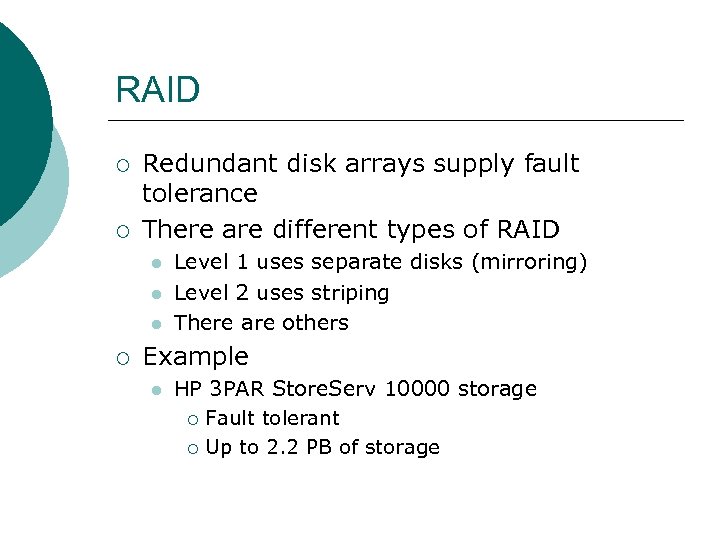 RAID ¡ ¡ Redundant disk arrays supply fault tolerance There are different types of