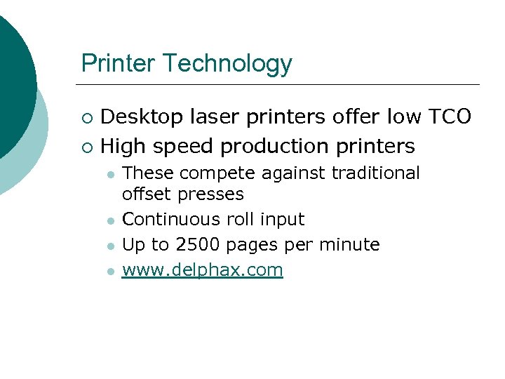 Printer Technology Desktop laser printers offer low TCO ¡ High speed production printers ¡