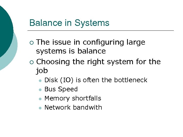 Balance in Systems The issue in configuring large systems is balance ¡ Choosing the