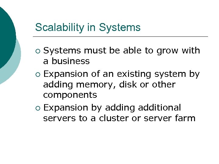 Scalability in Systems must be able to grow with a business ¡ Expansion of