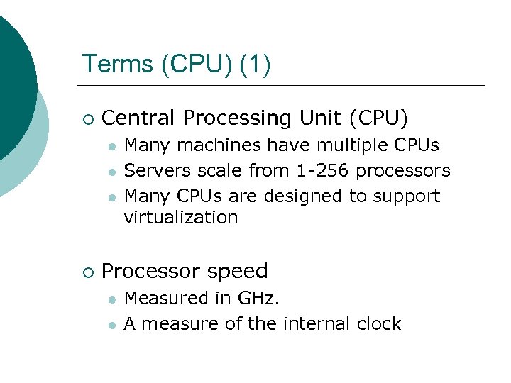 Terms (CPU) (1) ¡ Central Processing Unit (CPU) l l l ¡ Many machines