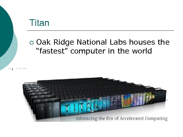 Titan ¡ Oak Ridge National Labs houses the “fastest” computer in the world 