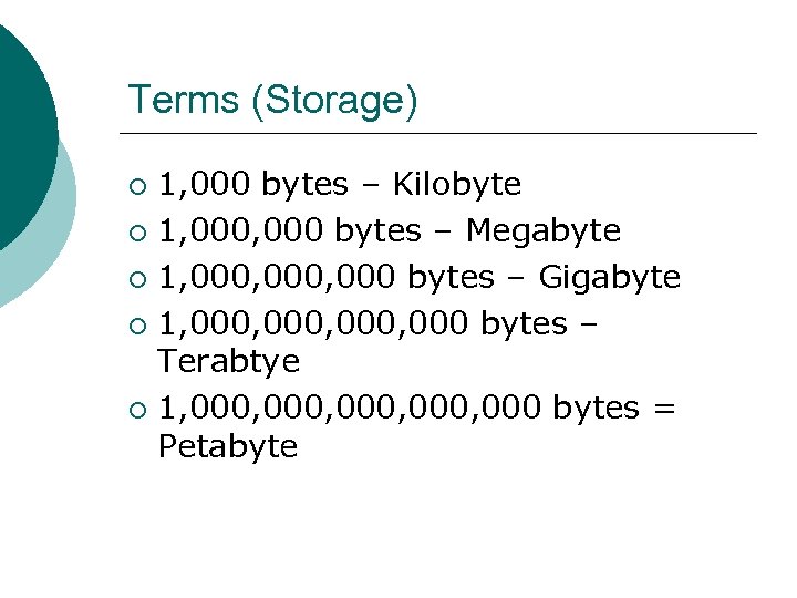 Terms (Storage) 1, 000 bytes – Kilobyte ¡ 1, 000 bytes – Megabyte ¡