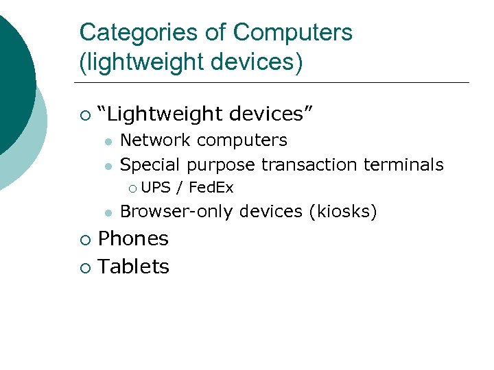 Categories of Computers (lightweight devices) ¡ “Lightweight devices” l l Network computers Special purpose
