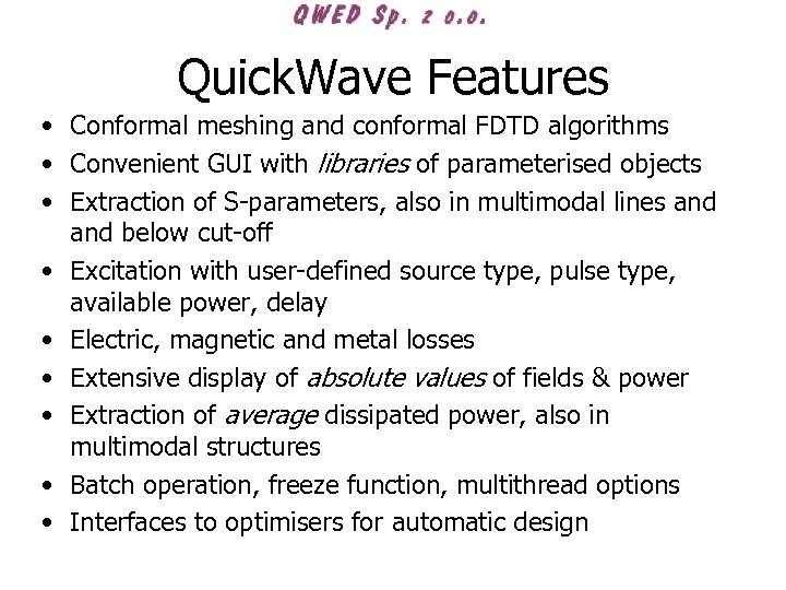 Quick. Wave Features • Conformal meshing and conformal FDTD algorithms • Convenient GUI with