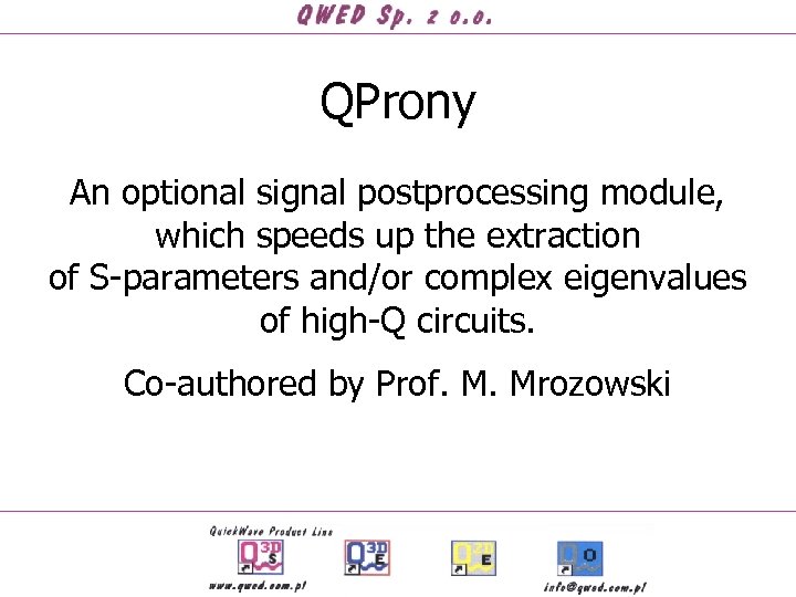 QProny An optional signal postprocessing module, which speeds up the extraction of S-parameters and/or