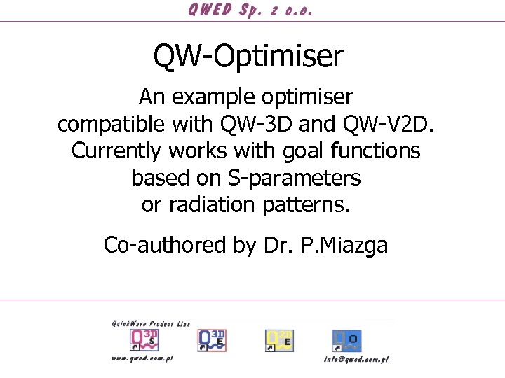 QW-Optimiser An example optimiser compatible with QW-3 D and QW-V 2 D. Currently works