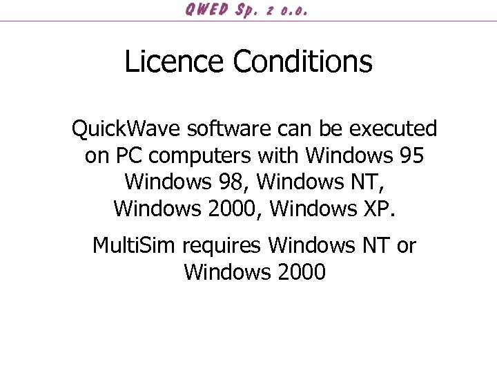 Licence Conditions Quick. Wave software can be executed on PC computers with Windows 95