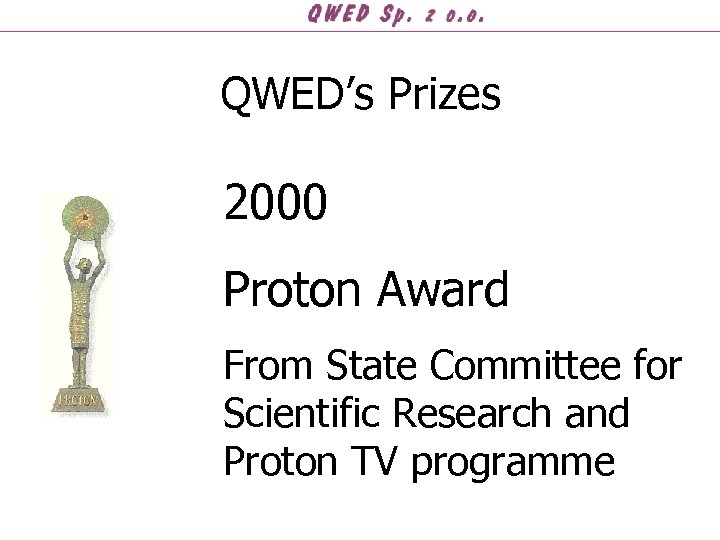 QWED’s Prizes 2000 Proton Award From State Committee for Scientific Research and Proton TV