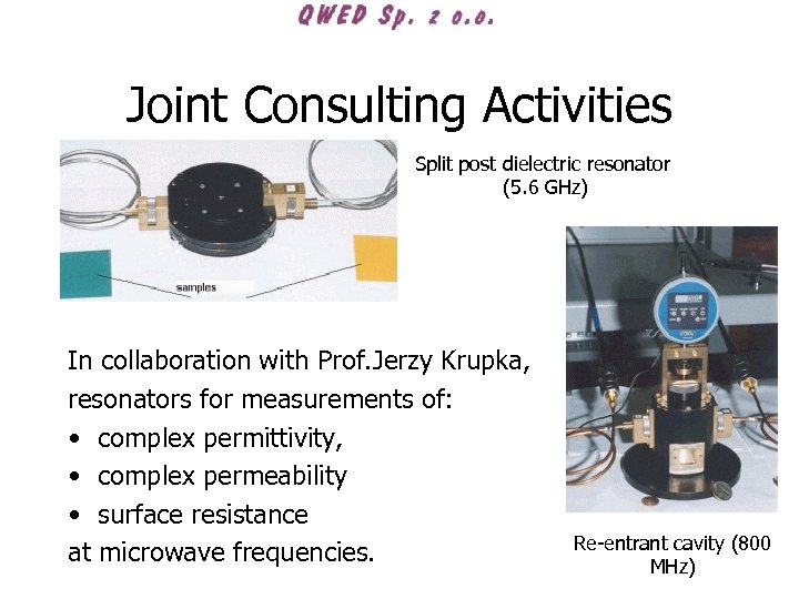 Joint Consulting Activities Split post dielectric resonator (5. 6 GHz) In collaboration with Prof.