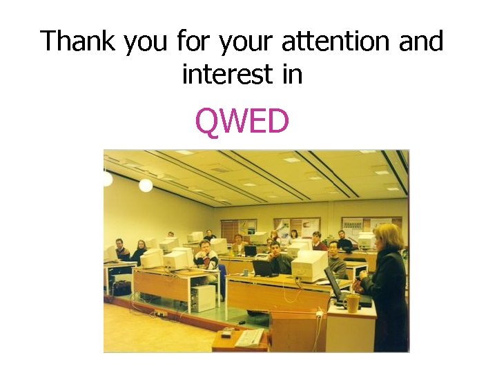 Thank you for your attention and interest in QWED 